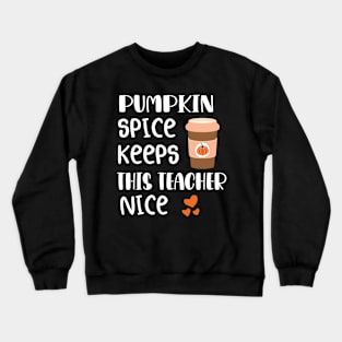 Fall Thanksgiving Pumpkin Spice Keeps This Teacher Nice Crewneck Sweatshirt